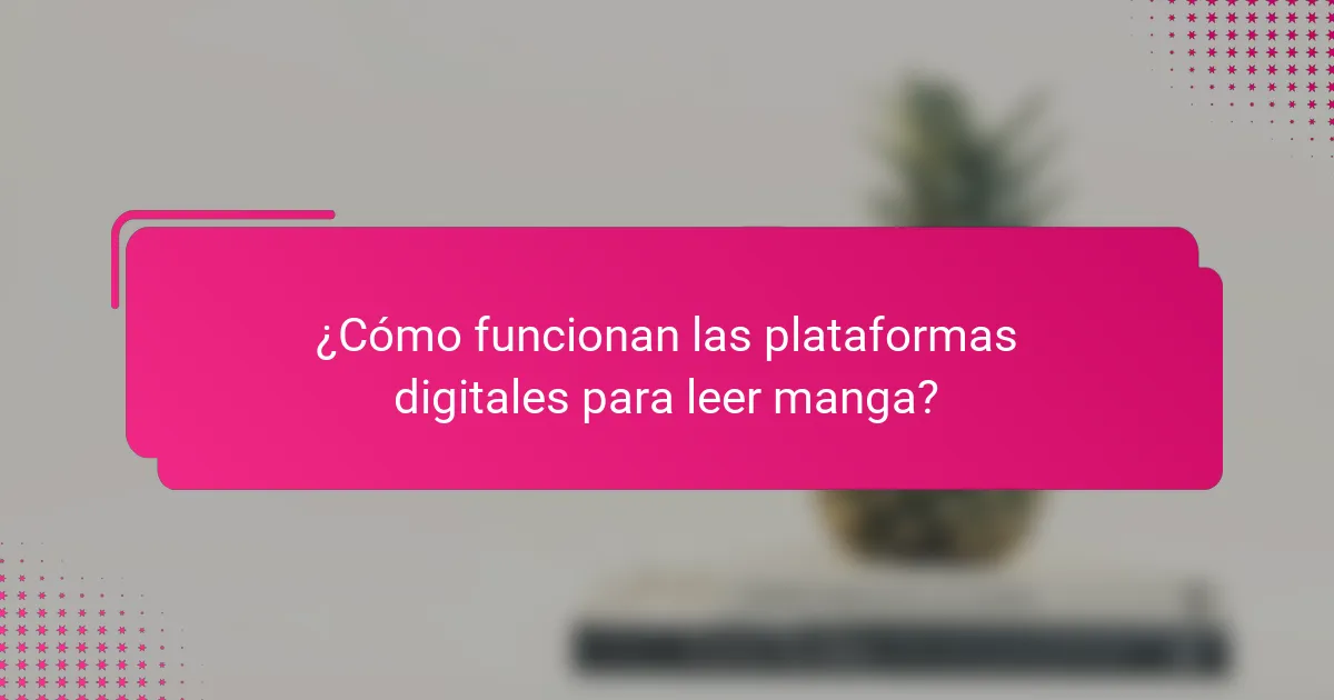 ¿Cómo funcionan las plataformas digitales para leer manga?