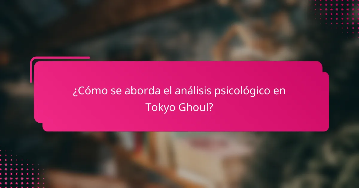 ¿Cómo se aborda el análisis psicológico en Tokyo Ghoul?