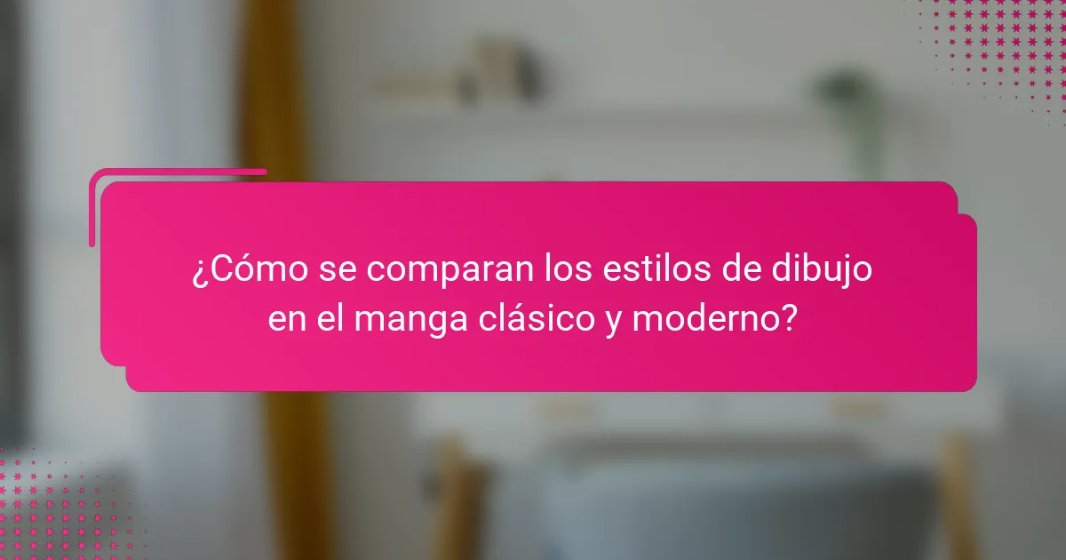 ¿Cómo se comparan los estilos de dibujo en el manga clásico y moderno?