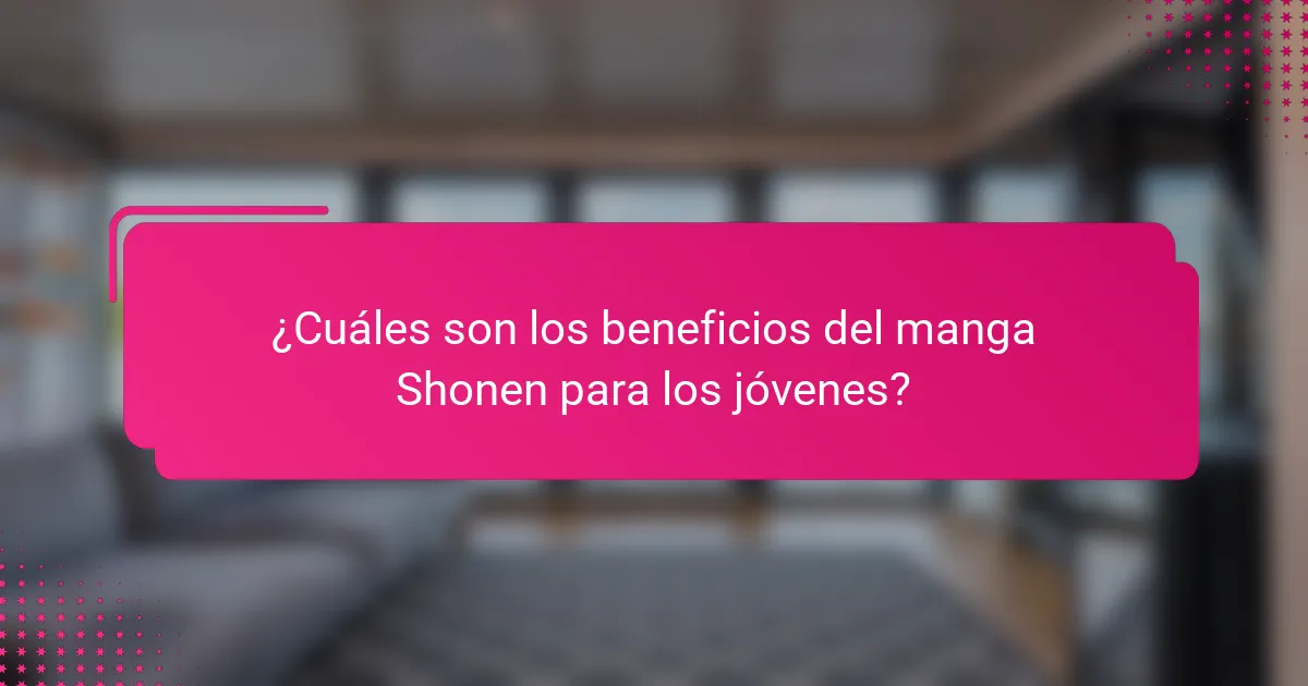 ¿Cuáles son los beneficios del manga Shonen para los jóvenes?