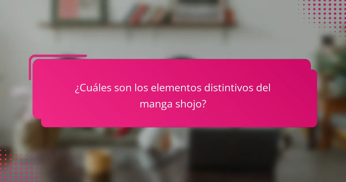 ¿Cuáles son los elementos distintivos del manga shojo?
