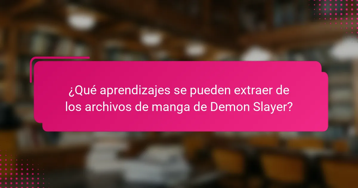 ¿Qué aprendizajes se pueden extraer de los archivos de manga de Demon Slayer?