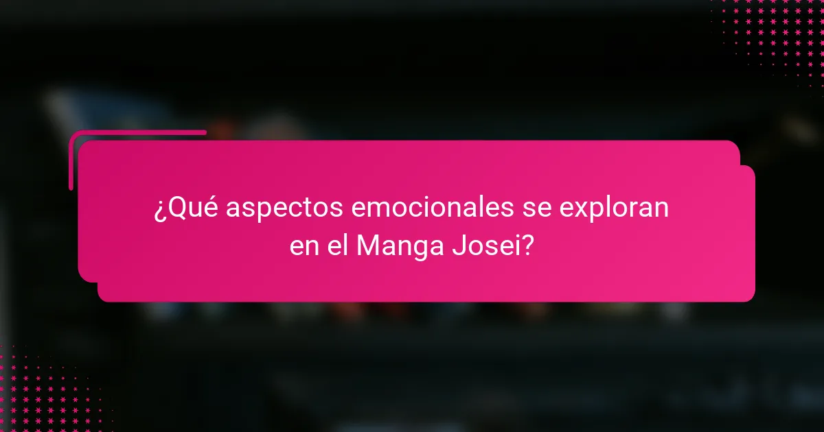 ¿Qué aspectos emocionales se exploran en el Manga Josei?
