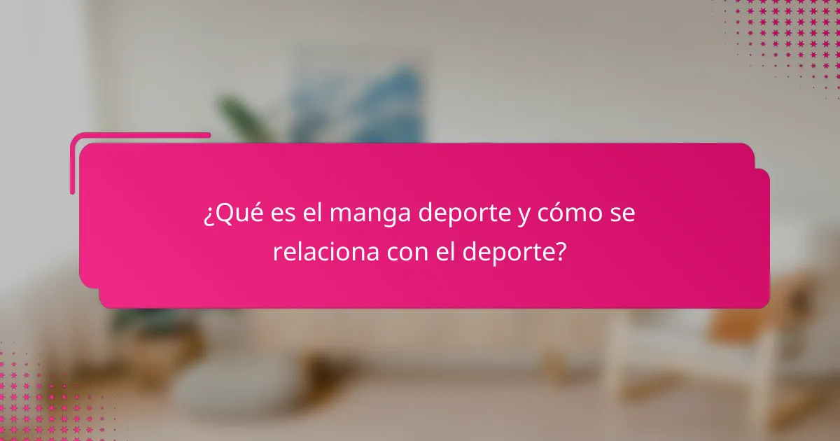 ¿Qué es el manga deporte y cómo se relaciona con el deporte?