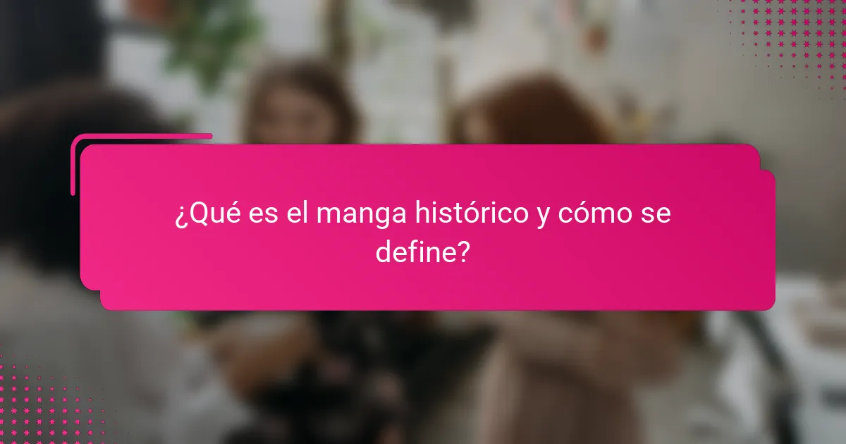¿Qué es el manga histórico y cómo se define?
