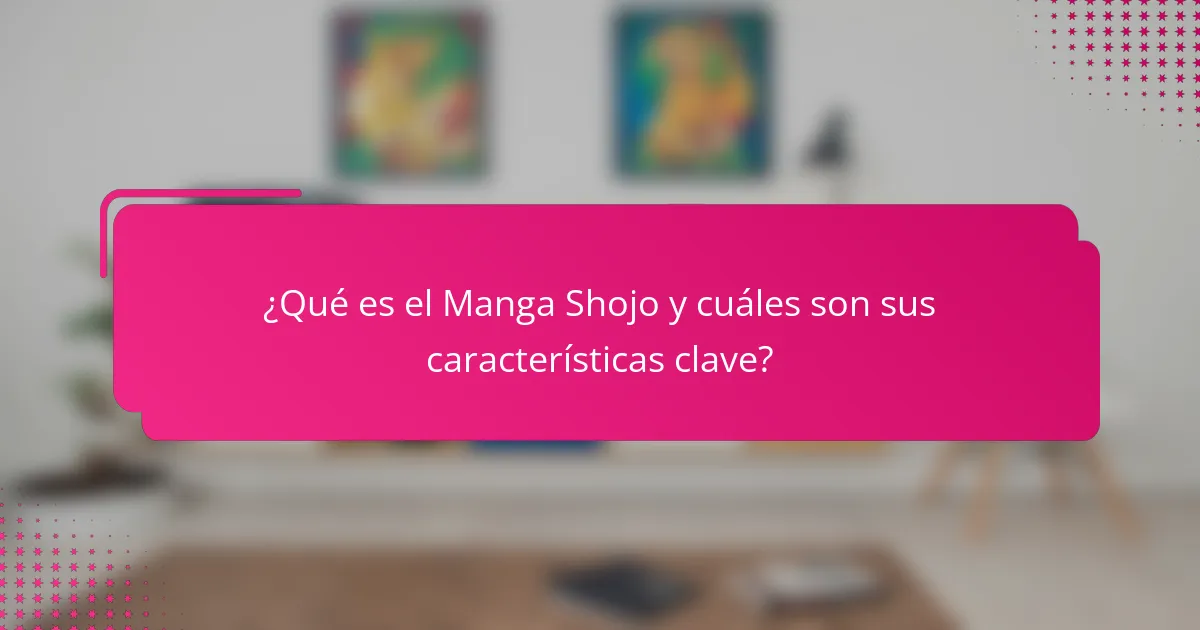 ¿Qué es el Manga Shojo y cuáles son sus características clave?