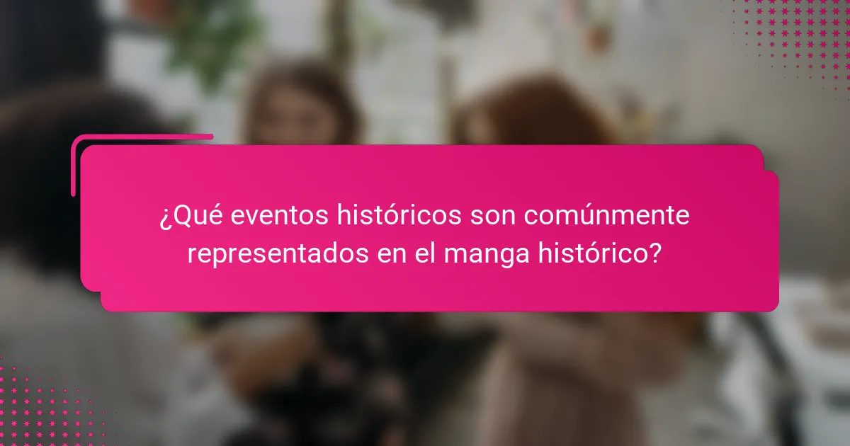 ¿Qué eventos históricos son comúnmente representados en el manga histórico?