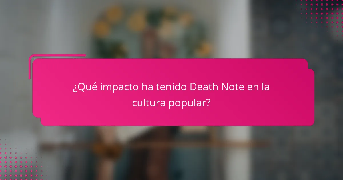 ¿Qué impacto ha tenido Death Note en la cultura popular?