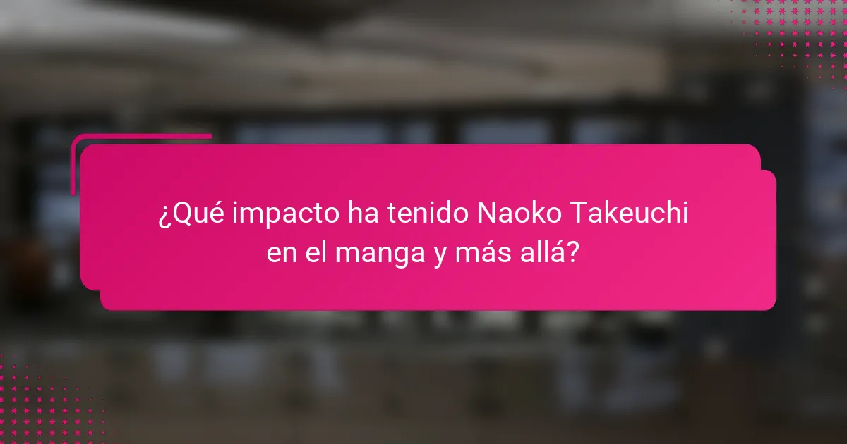 ¿Qué impacto ha tenido Naoko Takeuchi en el manga y más allá?