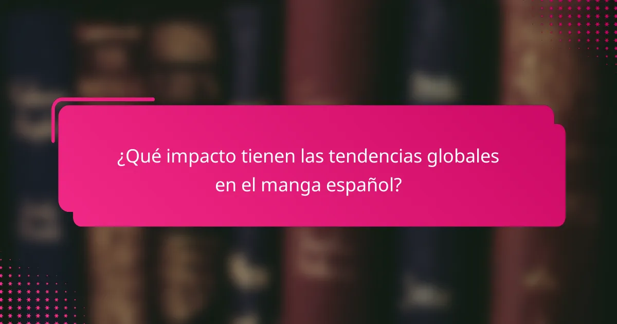 ¿Qué impacto tienen las tendencias globales en el manga español?