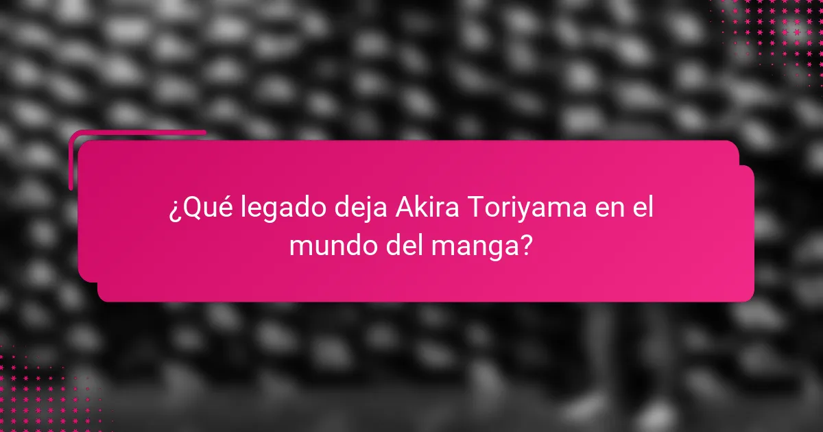 ¿Qué legado deja Akira Toriyama en el mundo del manga?
