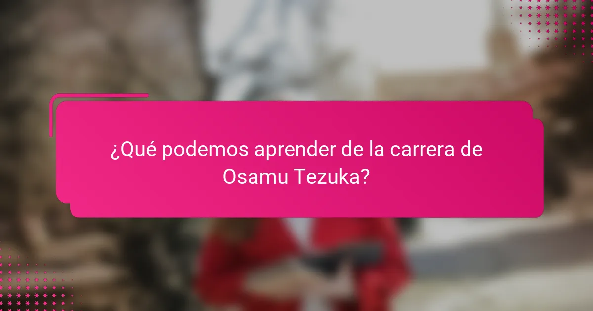 ¿Qué podemos aprender de la carrera de Osamu Tezuka?
