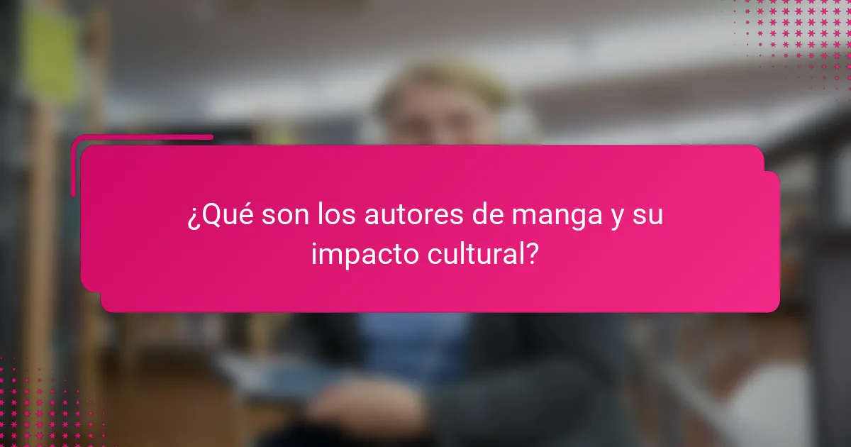 ¿Qué son los autores de manga y su impacto cultural?