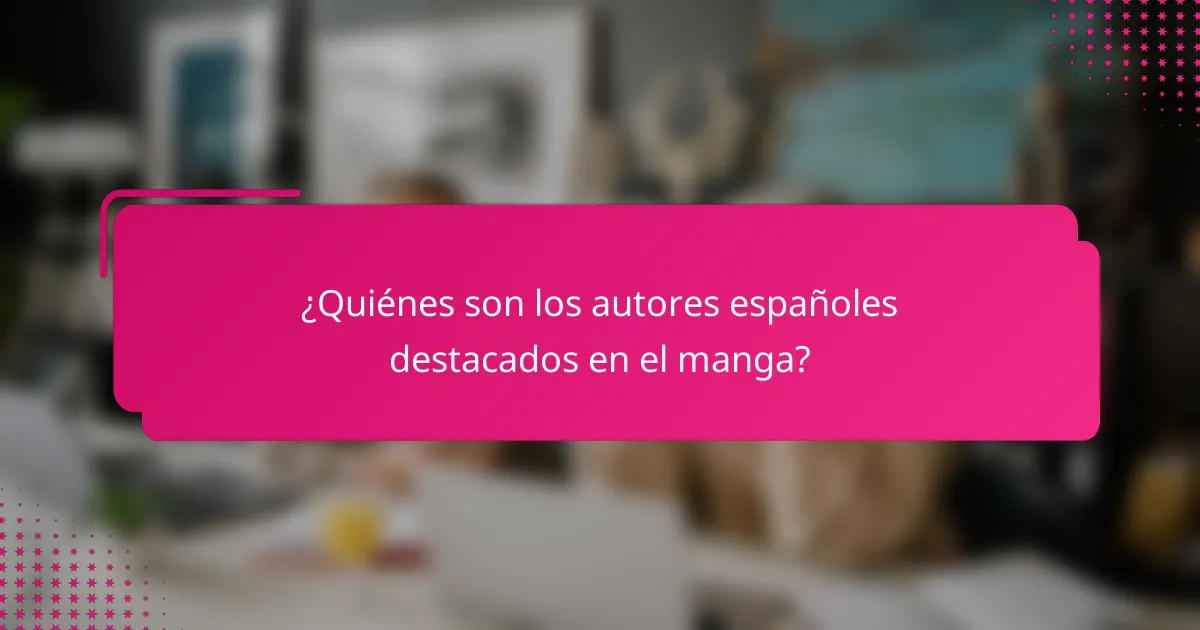 ¿Quiénes son los autores españoles destacados en el manga?